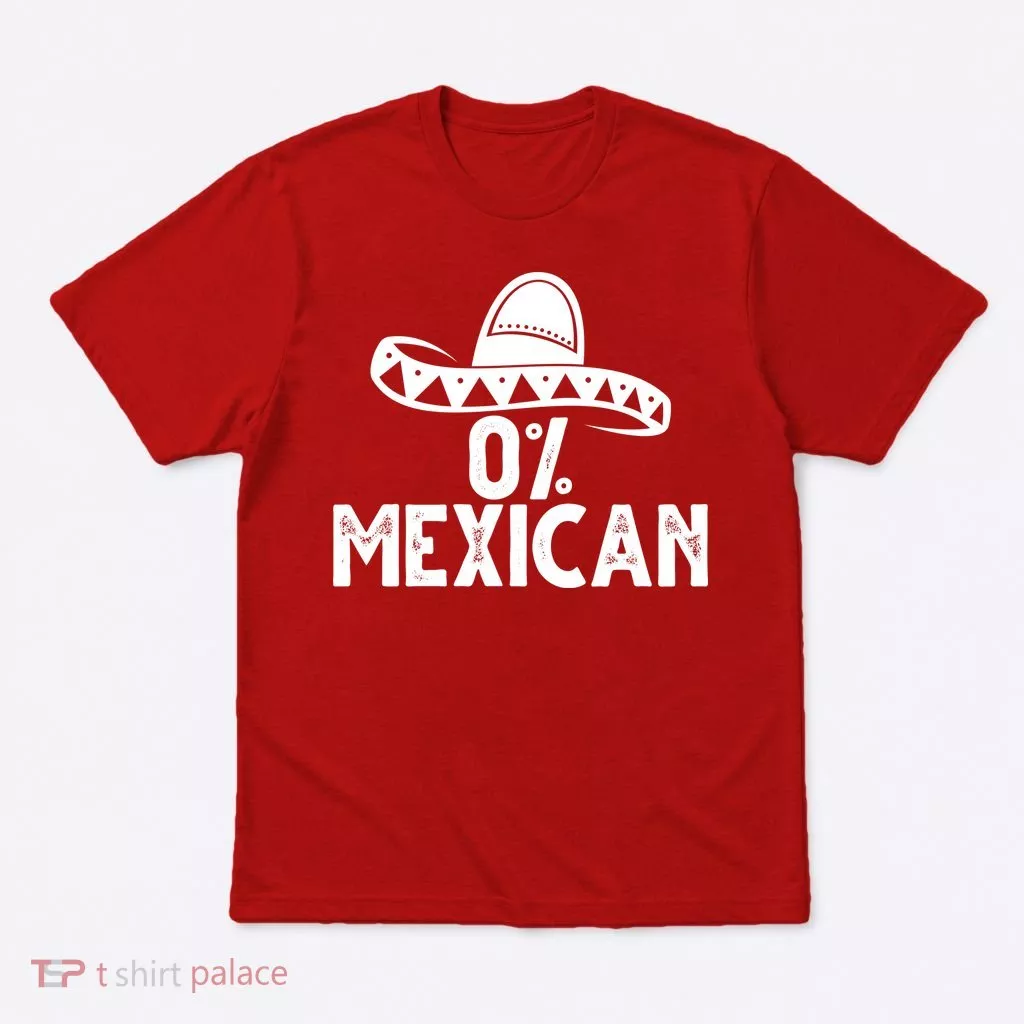 0% Mexican Funny Cinco De Mayo T-Shirt