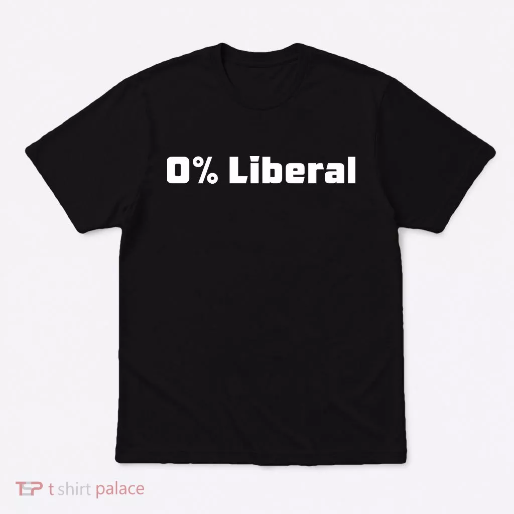 0 Percent Liberal T-Shirt