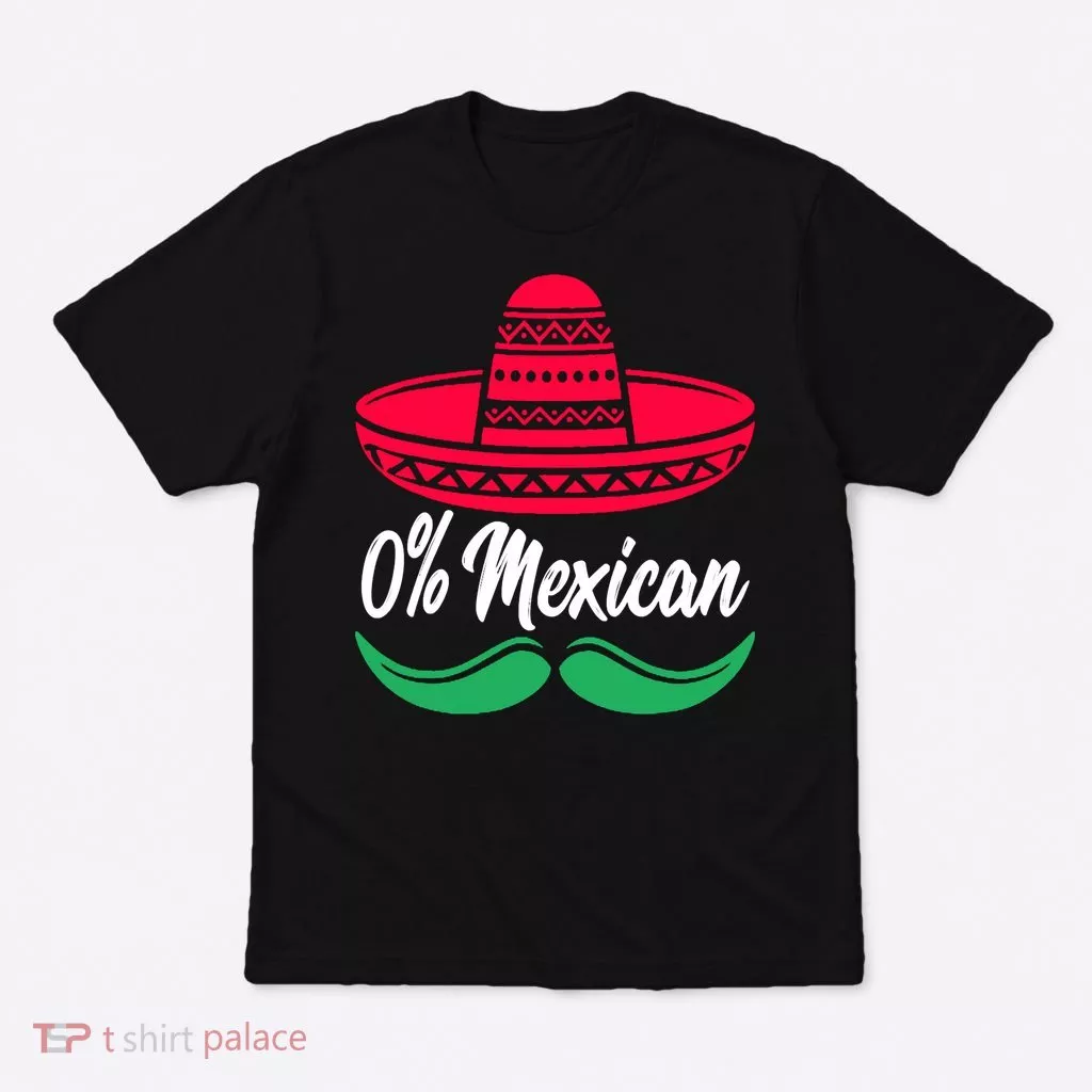 0 Percent Mexican Funny T-Shirt