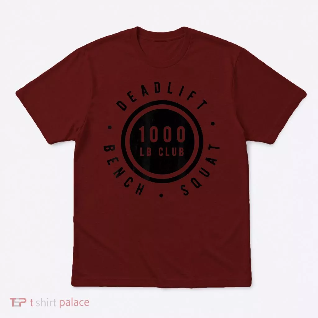 1,000 Pound Club Bench Squad Deadlift Powerlifter Goal T-Shirt