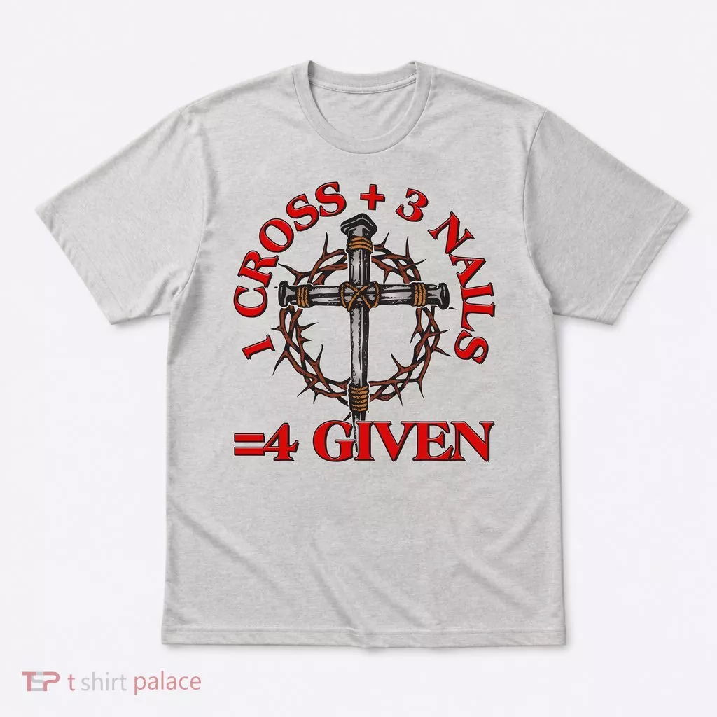 1 Cross 3 Nails 4 Giving Crucifixion T-Shirt