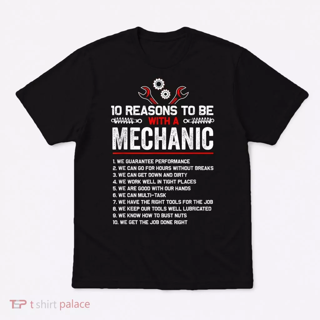 10 Reasons To Be With A Mechanic For Men Car Mechanics T-Shirt