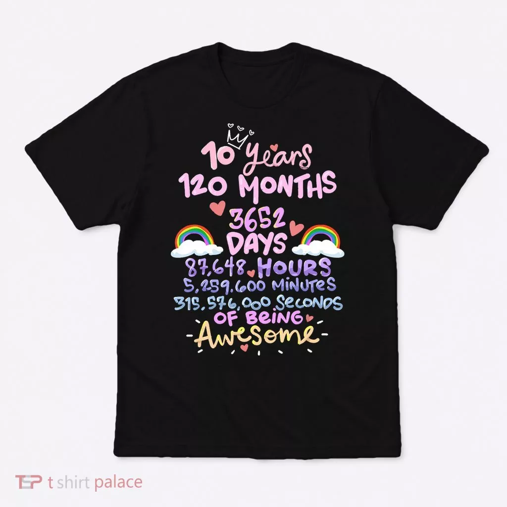 10 Years 120 Months 3652 Days Of Being Awesome 10th Birthday Cute Rainbow T-Shirt