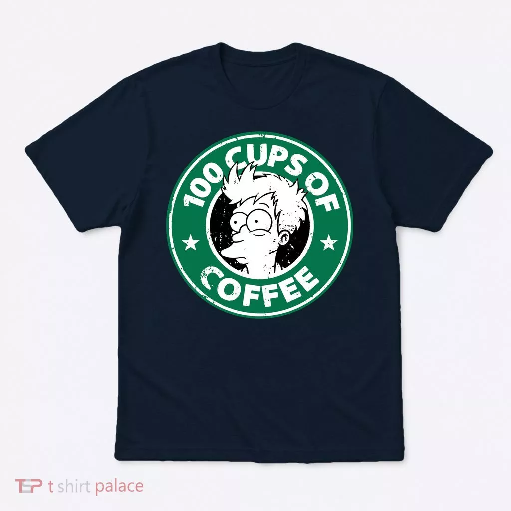 100 Cups Of Coffee T-Shirt