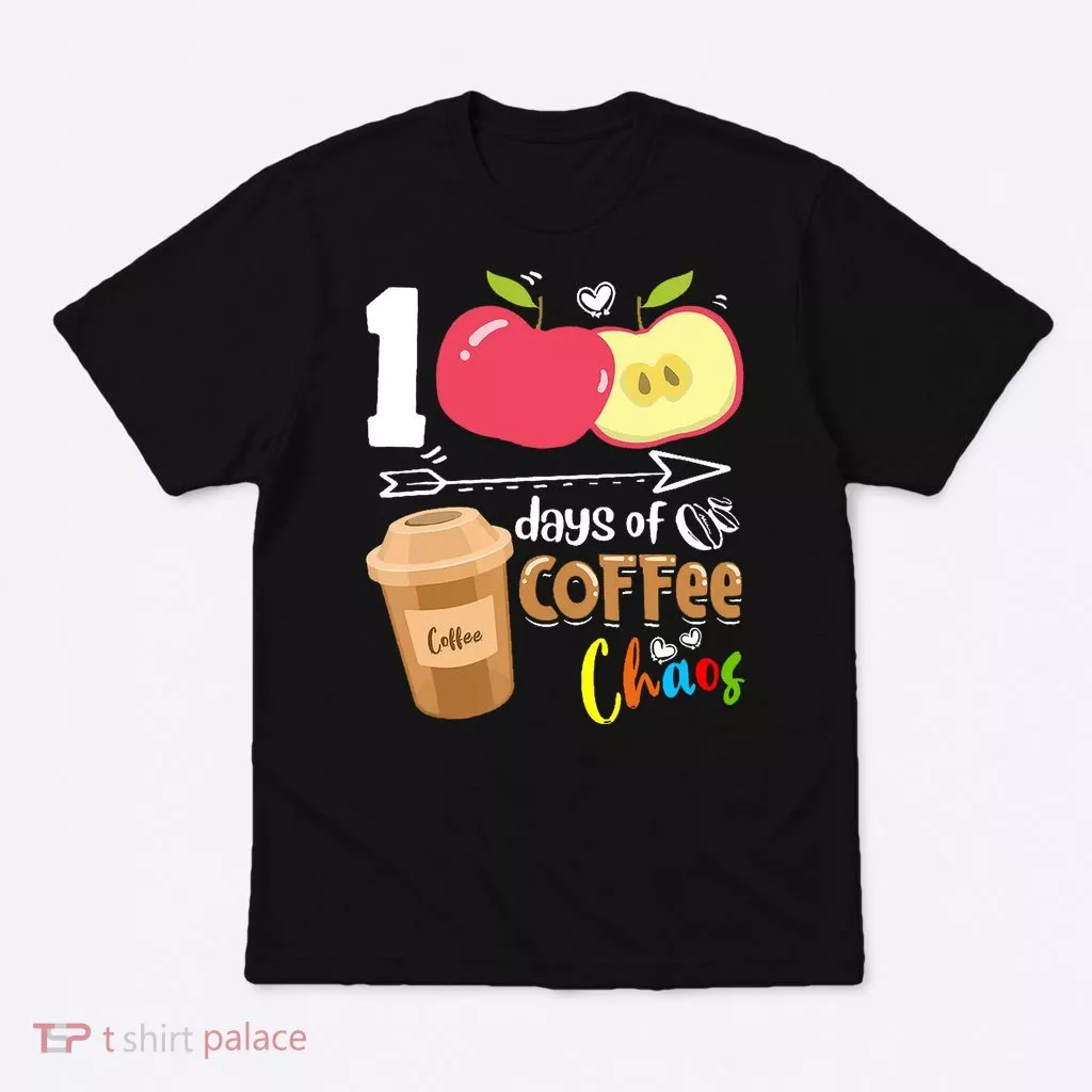 100 Days Of Coffee Chaos 100th Day Of School T-Shirt