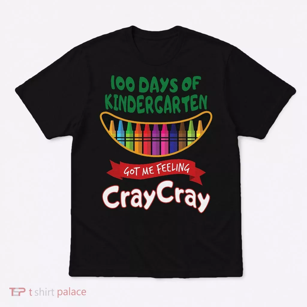 100 Days Of Kindergarten Got Me Feeling Cray Cray T-Shirt