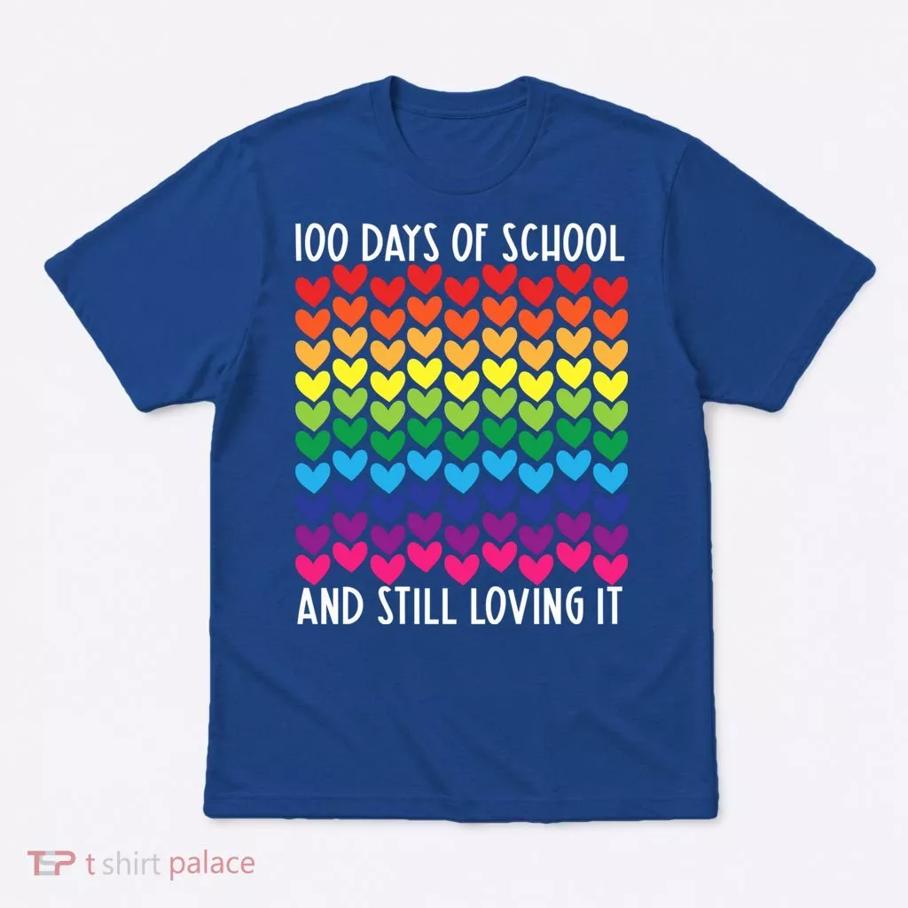 100 Days Of School And Still Loving It Heart Happy 100th Day Gift T-Shirt