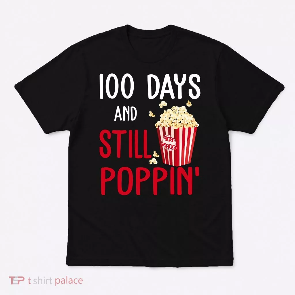 100 Days Of School And Still Poppin T-Shirt