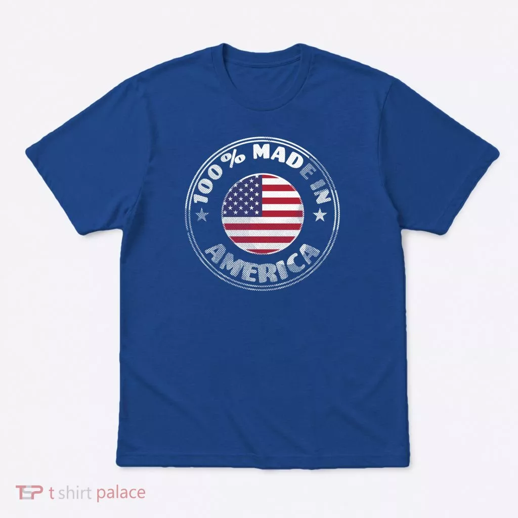 100% Made In America T-Shirt