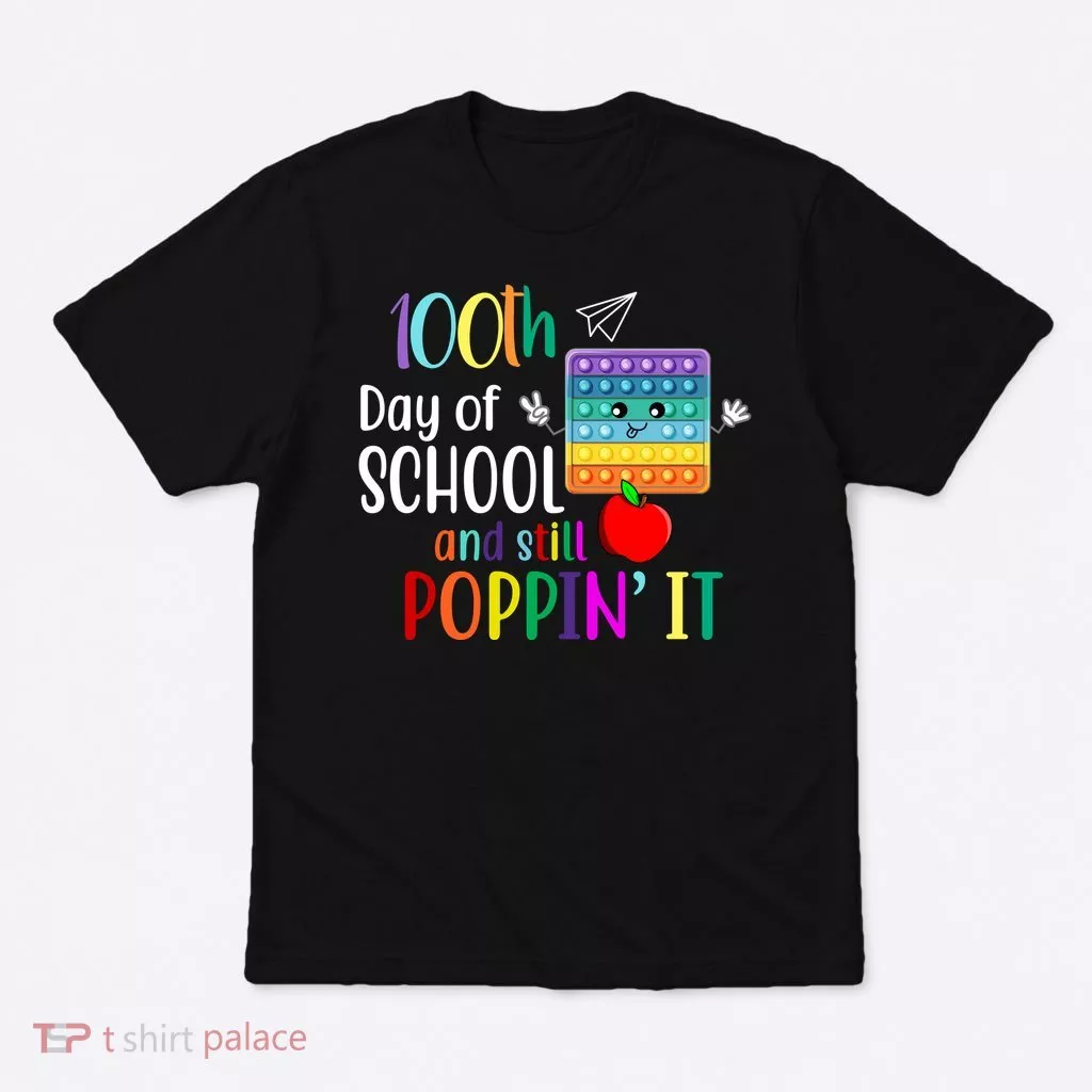100th Day Of School And Still Poppin' It T-Shirt