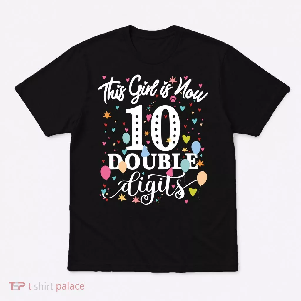 10th Birthday Funny Gift This Girl Is Now 10 Double Digits Gift T-Shirt