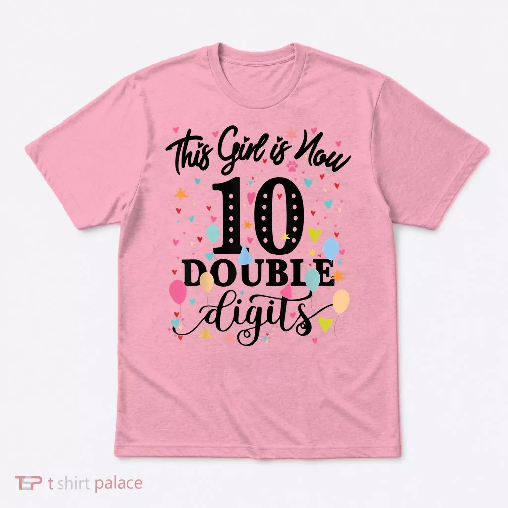 10th Birthday Gifts Shirt This Girl Is Now 10 Double Digits T-Shirt