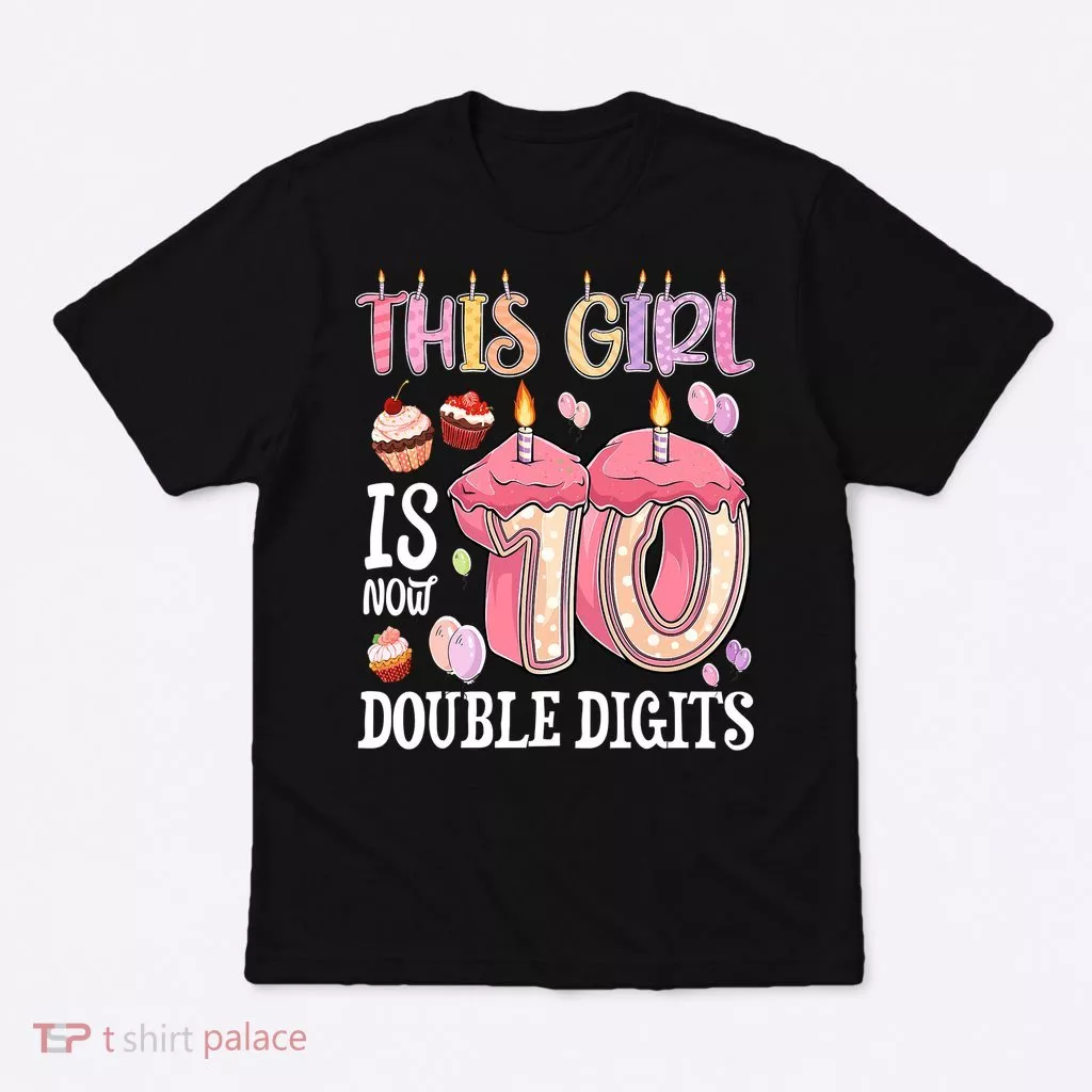 10th Birthday This Girl Is Now 10 Years Old Double Digits T-Shirt