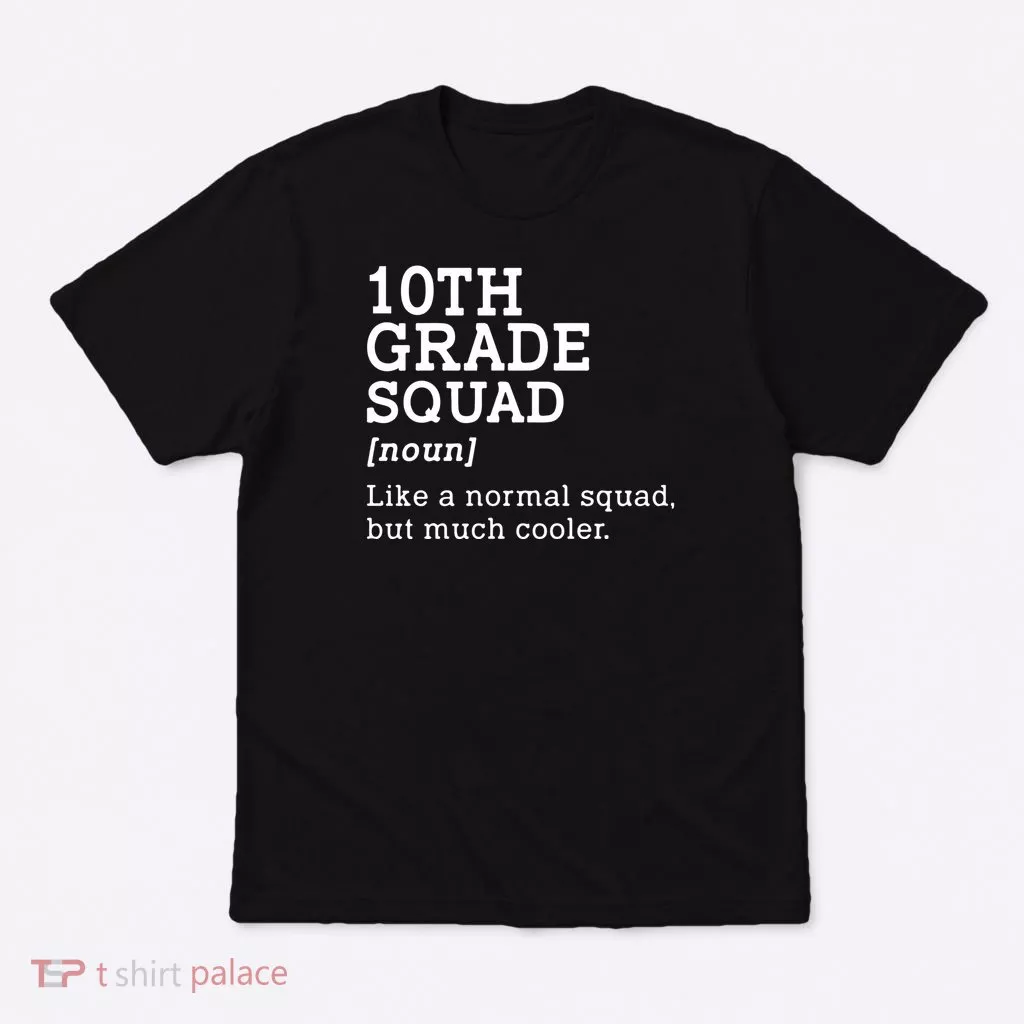 10th Grade Squad Back To School Gift Teacher Tenth Grade Team Gift T-Shirt