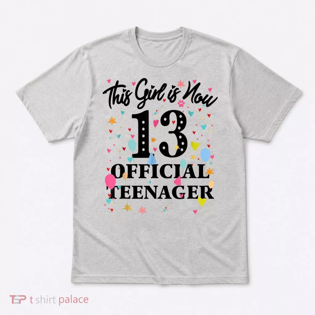 13th Birthday Shirt This Girl Is Now 13 Teenager T-Shirt