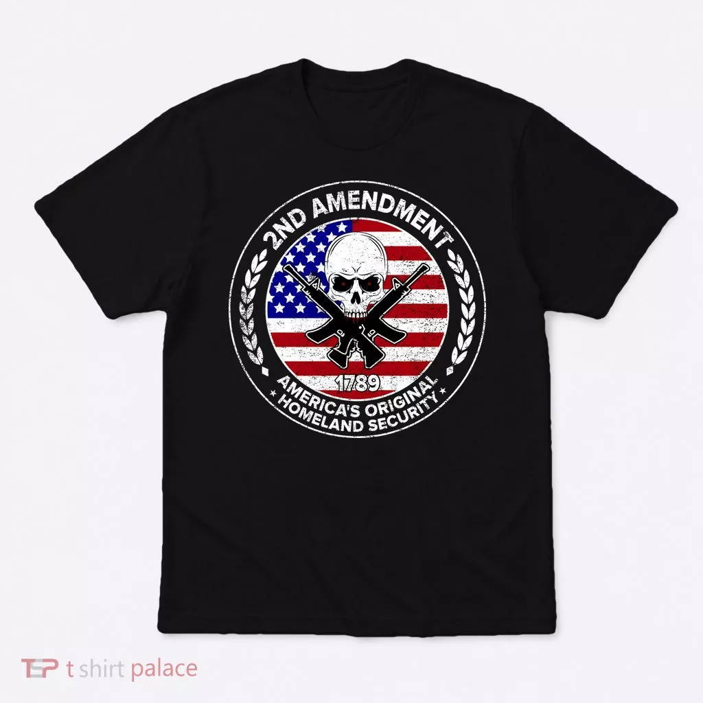 2nd Amendment America's Original Homeland Security 1789 T-Shirt
