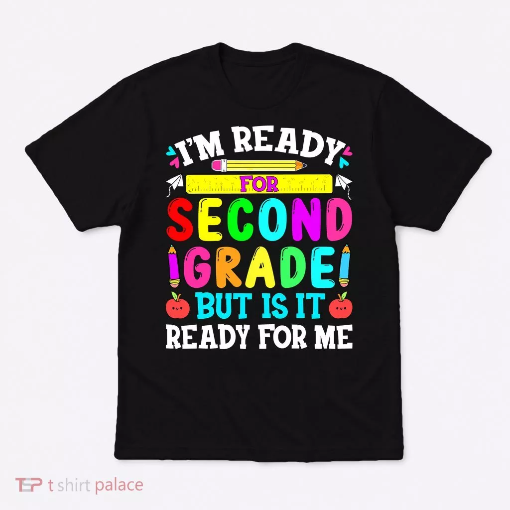 2nd Grade I'm Ready For Second Grade Back To School T-Shirt