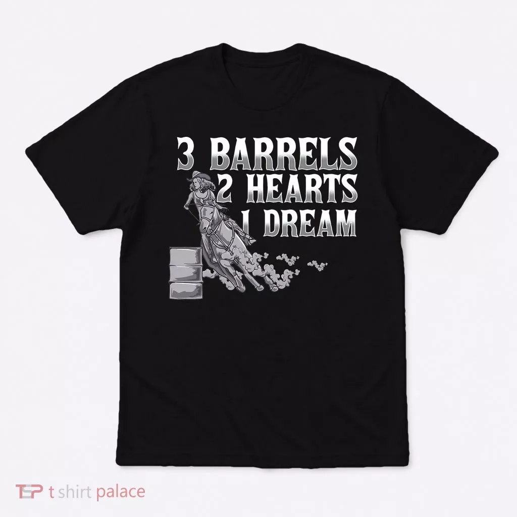 3 Barrels 2 Hearts 1 Dream Horse Barrel Racing T-Shirt