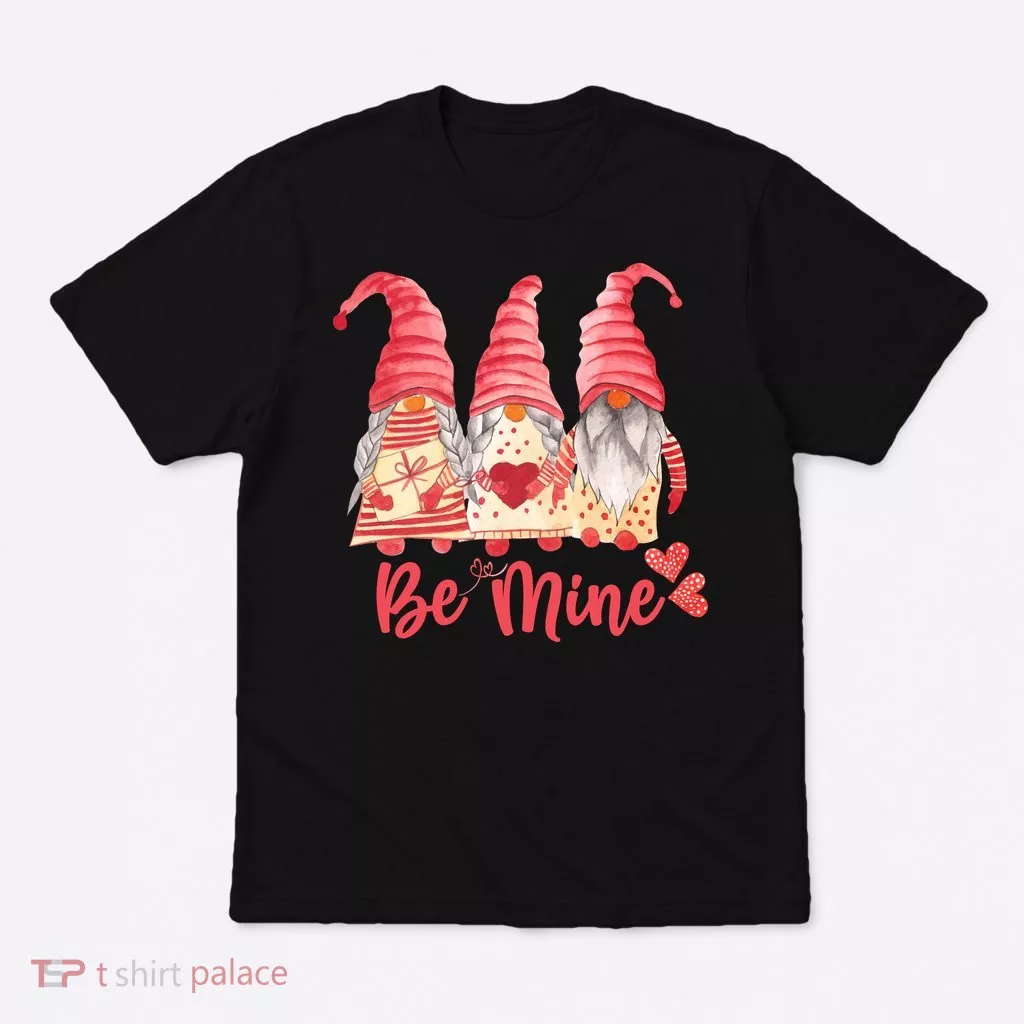 3 Gnomies Be Mine Gift For Valentine Day T-Shirt
