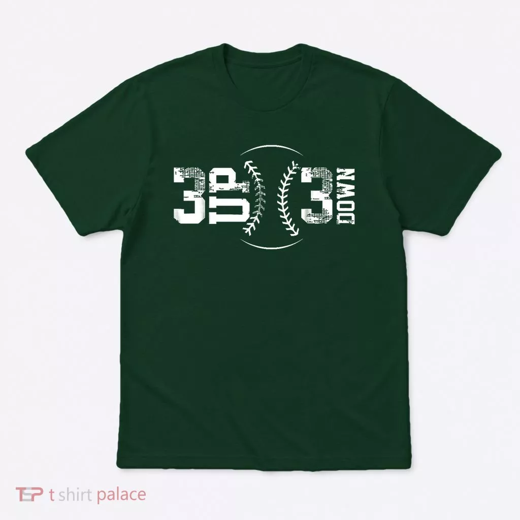 3 Up 3 Down Three Up Three Down Baseball T-Shirt