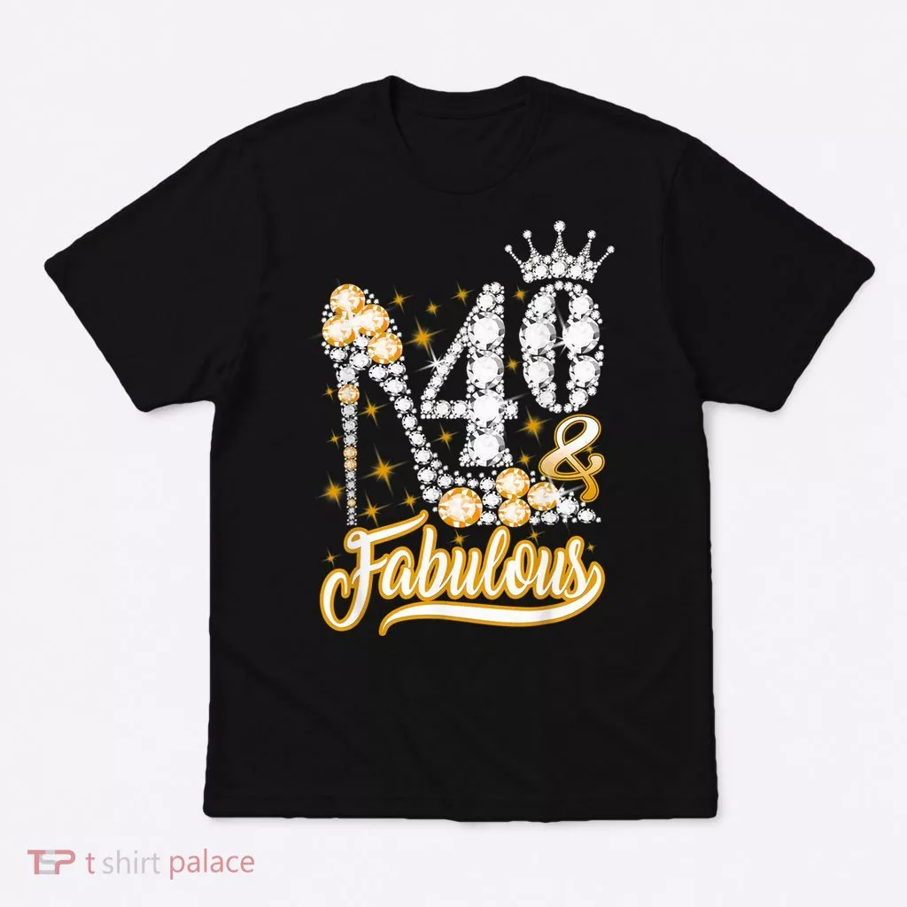 40 & Fabulous 40 Years Old 40th Birthday Diamond Crown Shoes T-Shirt