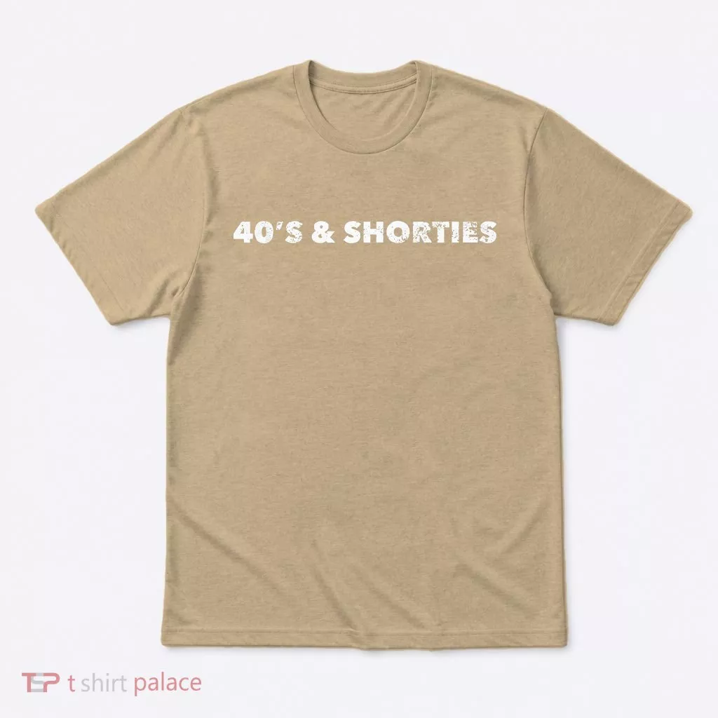 40's And Shorties When Birthday Drinking Is Your Jam Funny T-Shirt