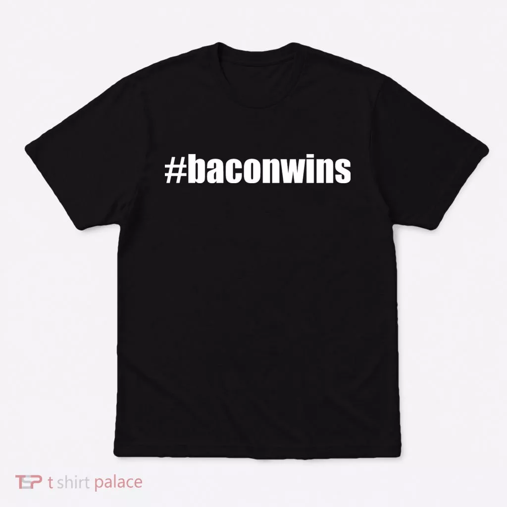 #Baconwins T-Shirt