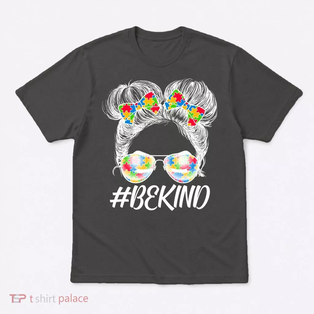 #Be Kind Cute Messy Bun Hair Autism Awareness T-Shirt