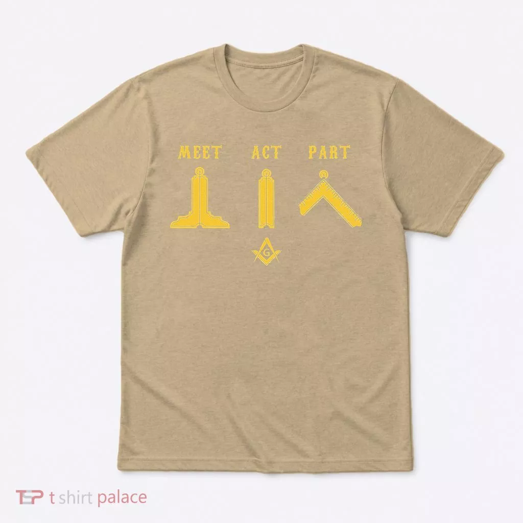 Freemason Meet Act And Part Mason Masonic Fathers Day Gift T-Shirt