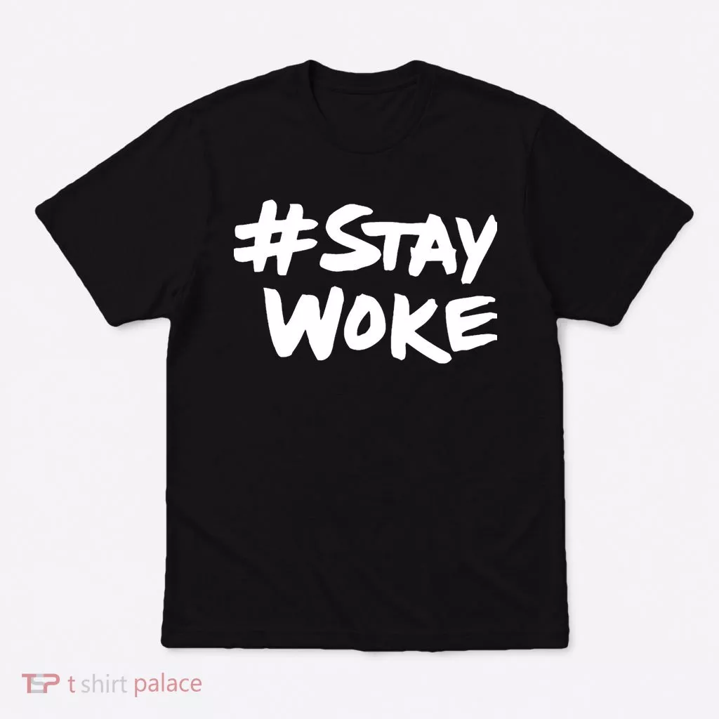 #Staywoke Funny Stay Woke Meme T-Shirt