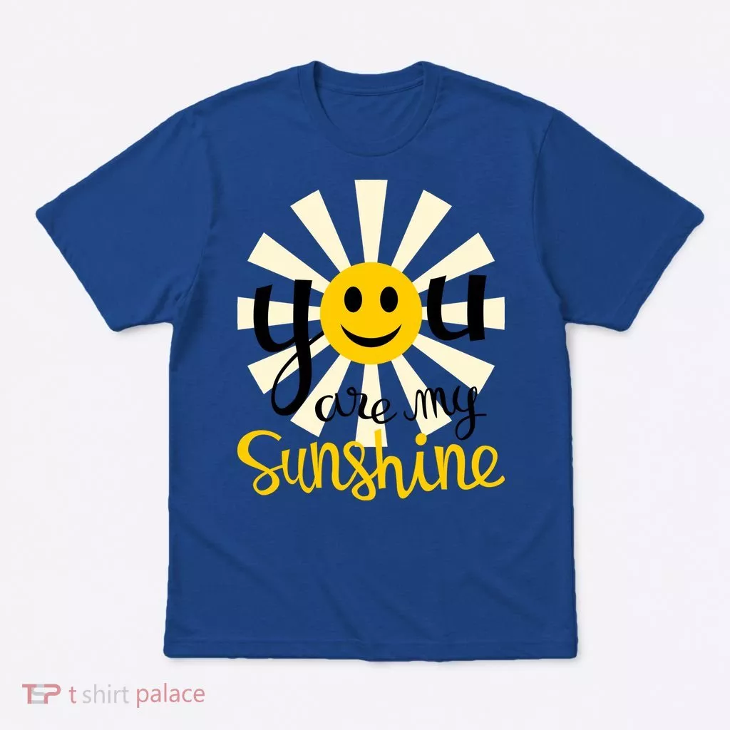 You Are My Sunshine Smiley Smiling Sun Gift T-Shirt
