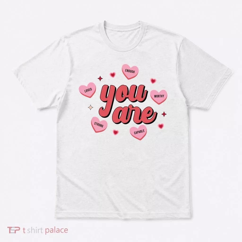 You Are Self Love Hearts T-Shirt