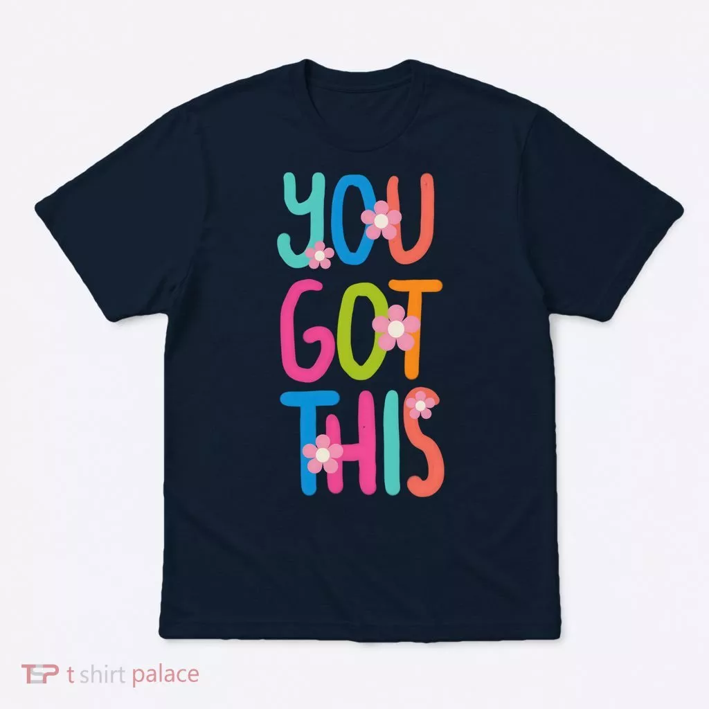 You Got This Colorful Floral Motivational Quote T-Shirt