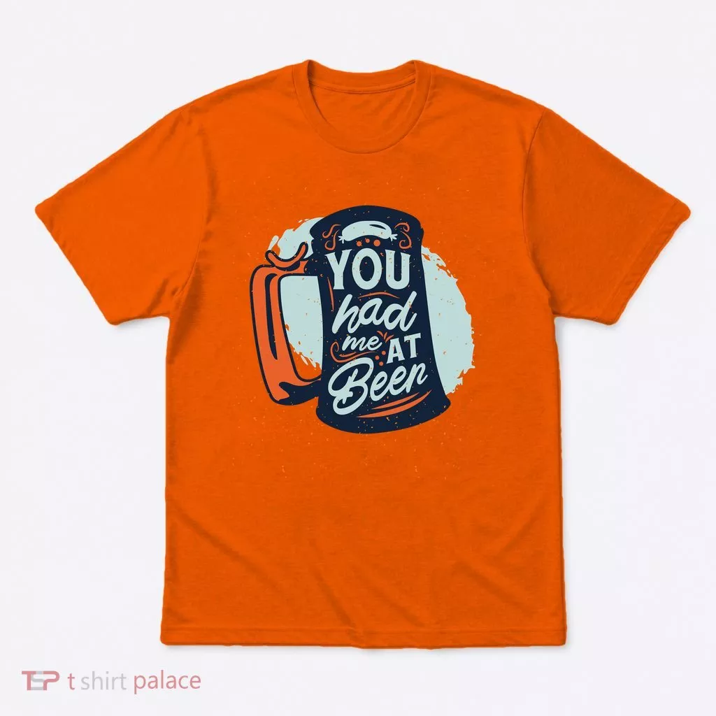 You Had Me At Beer T-Shirt
