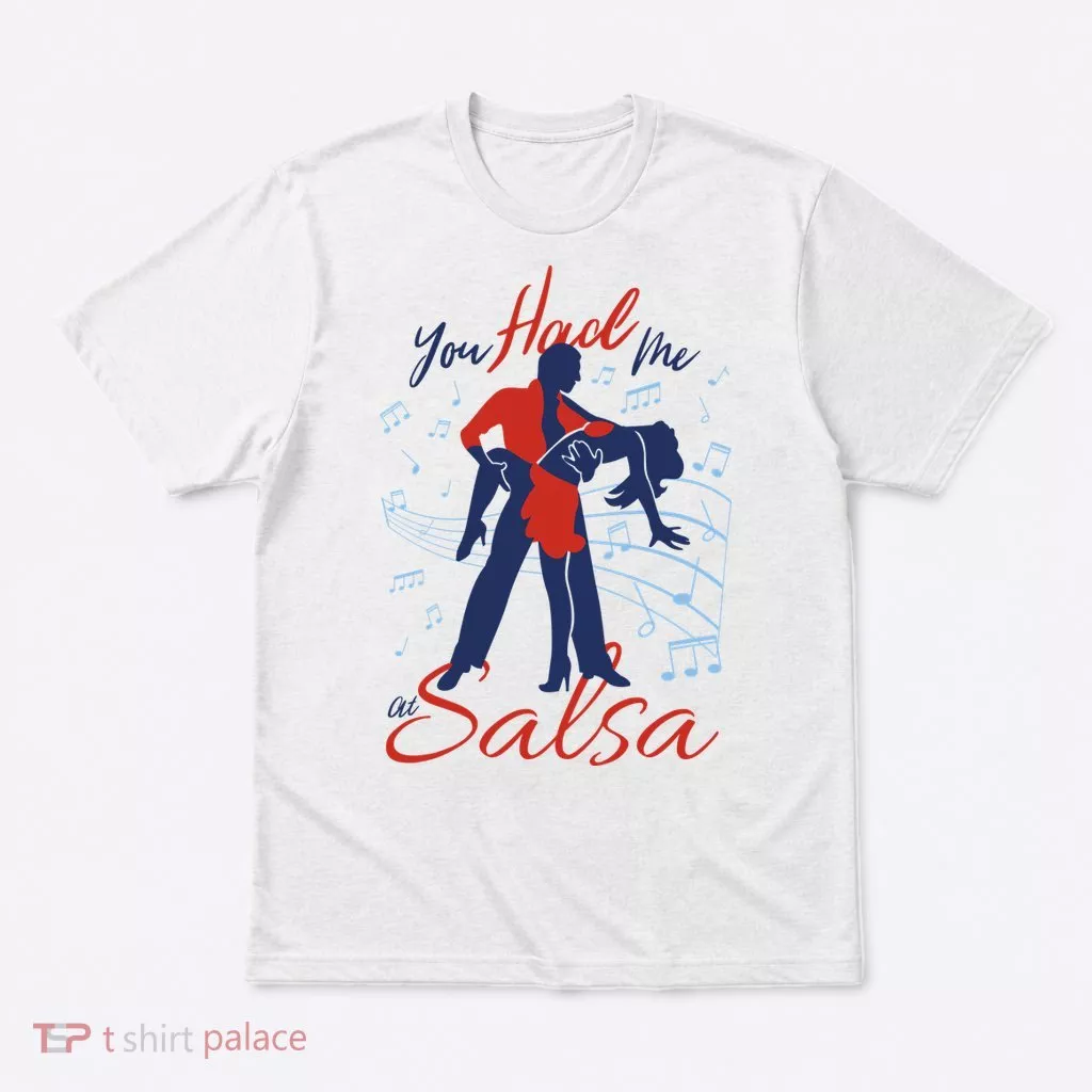 You Had Me At Salsa T-Shirt