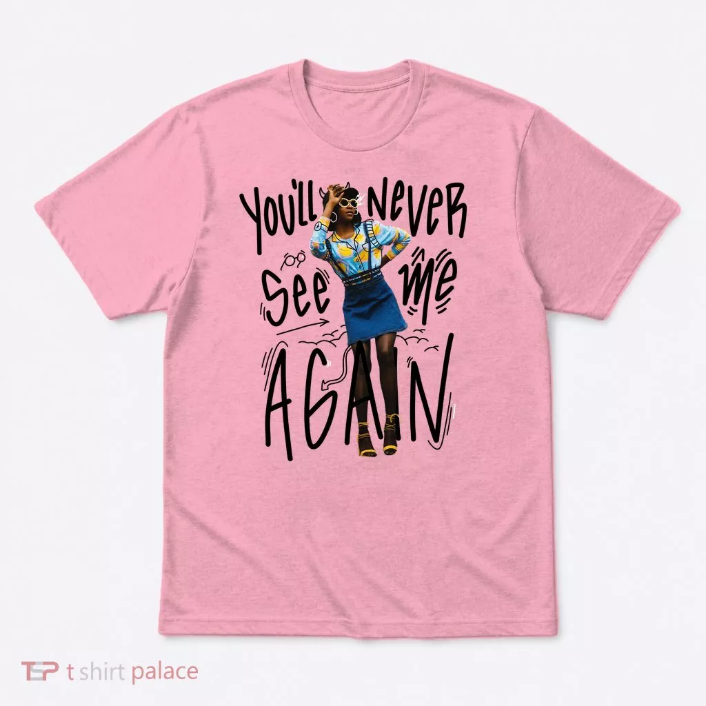 You'll Never See Me Again Girl T-Shirt