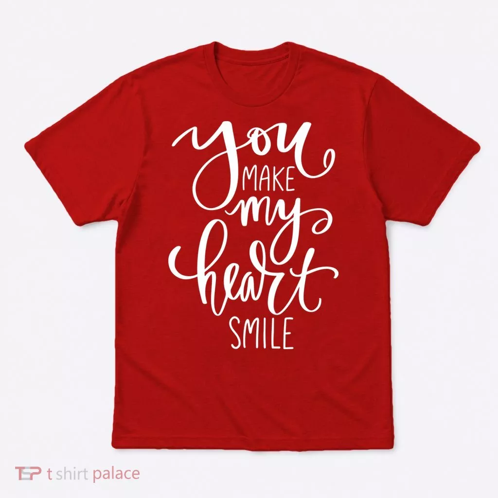 You Make My Heart Smile Cute Gift T-Shirt
