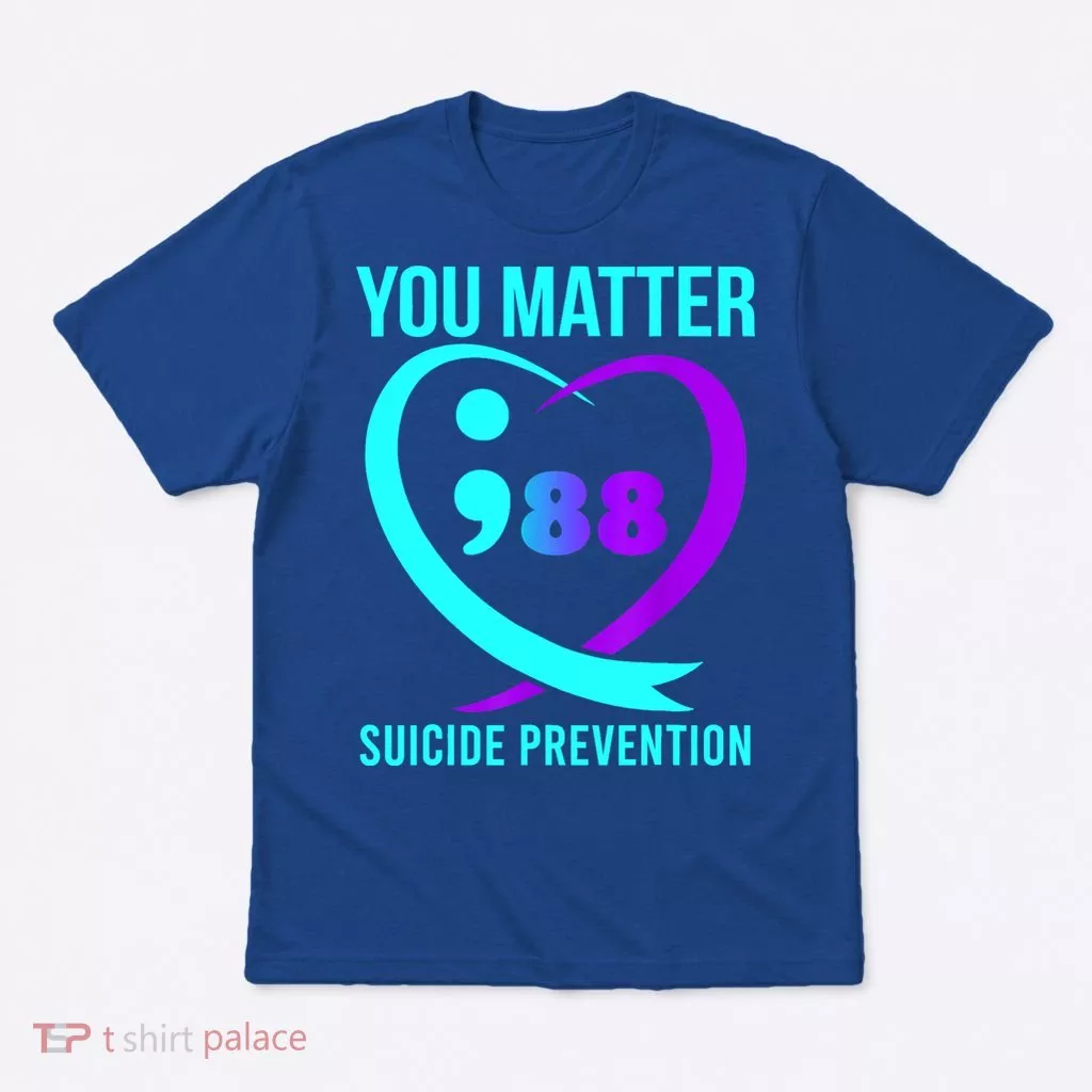 You Matter 988 Suicide Prevention Awareneess T-Shirt