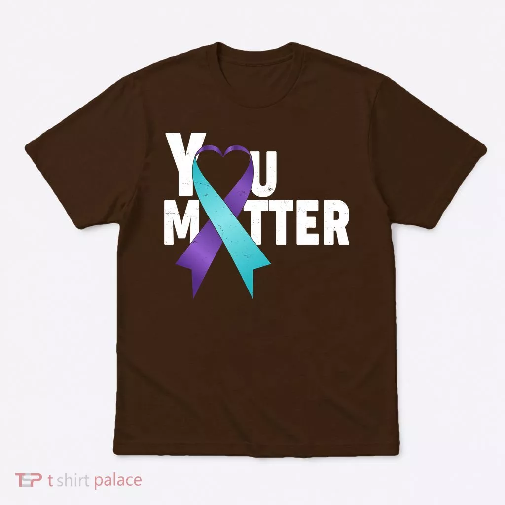 You Matter Suicide Prevention Awareness Teal Purple Heart Ribbon T-Shirt