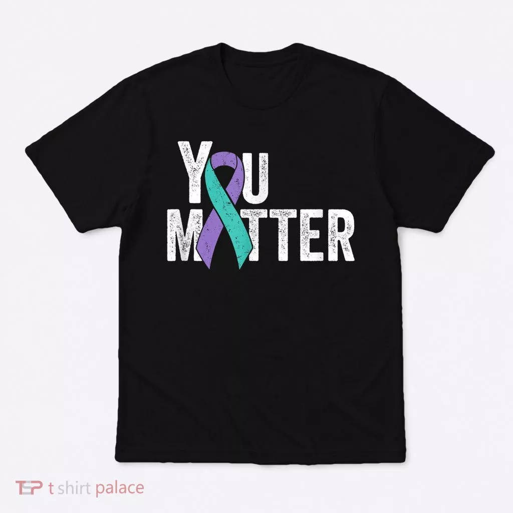 You Matter Suicide Prevention Teal Purple Awareness Ribbon T-Shirt