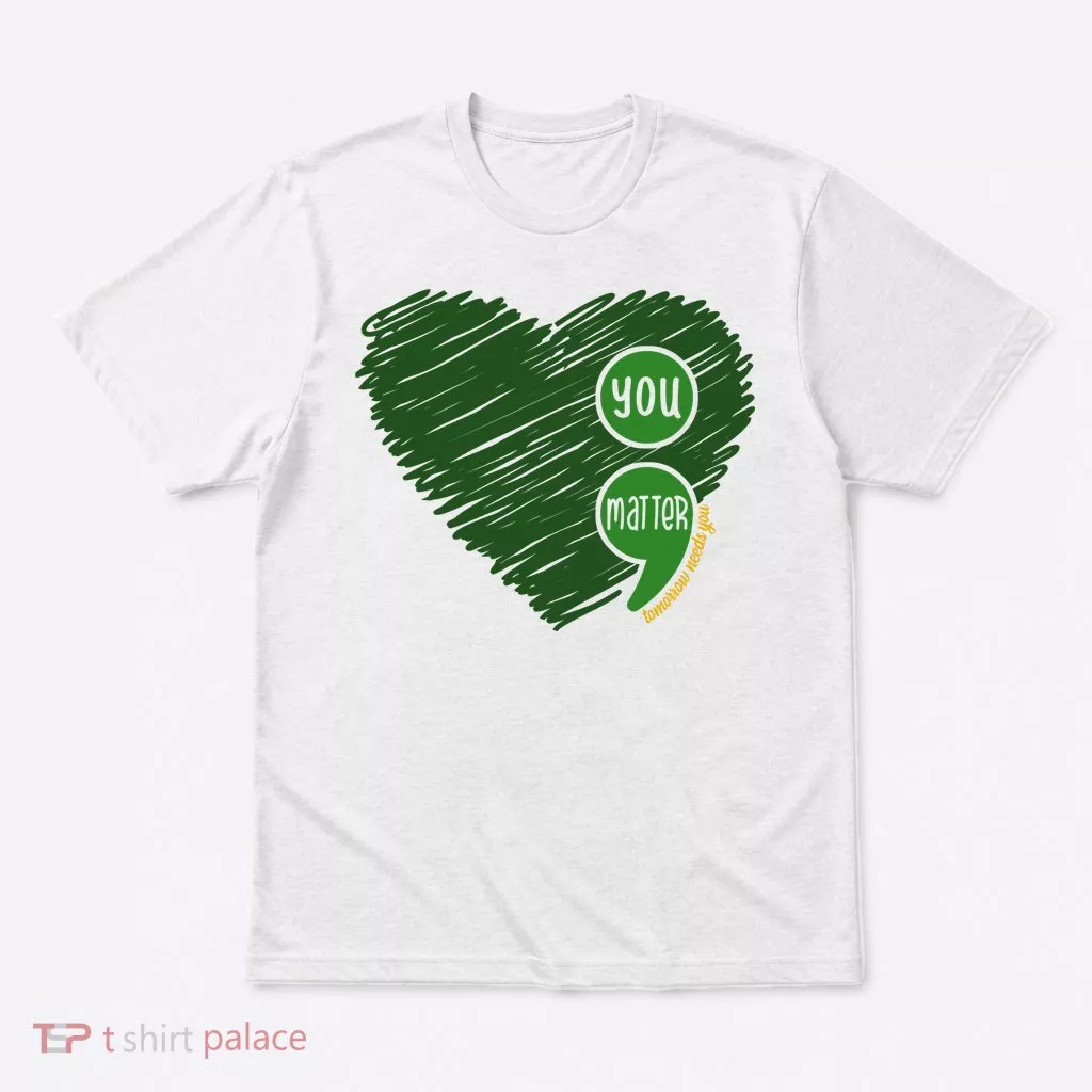 You Matter Tomorrow Needs You Mental Health Awareness Heart T-Shirt