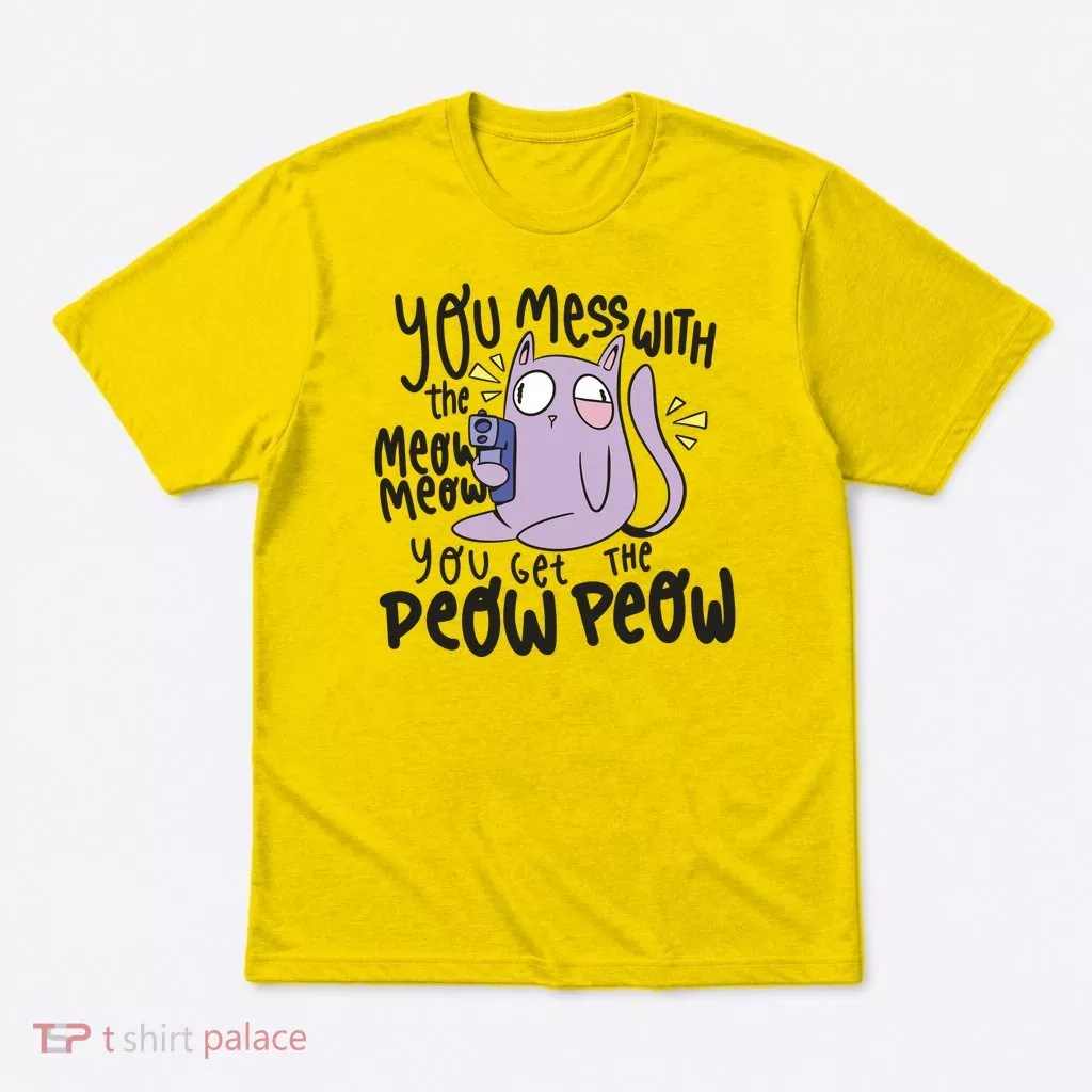 You Mess With The Meow Funny Cat T-Shirt