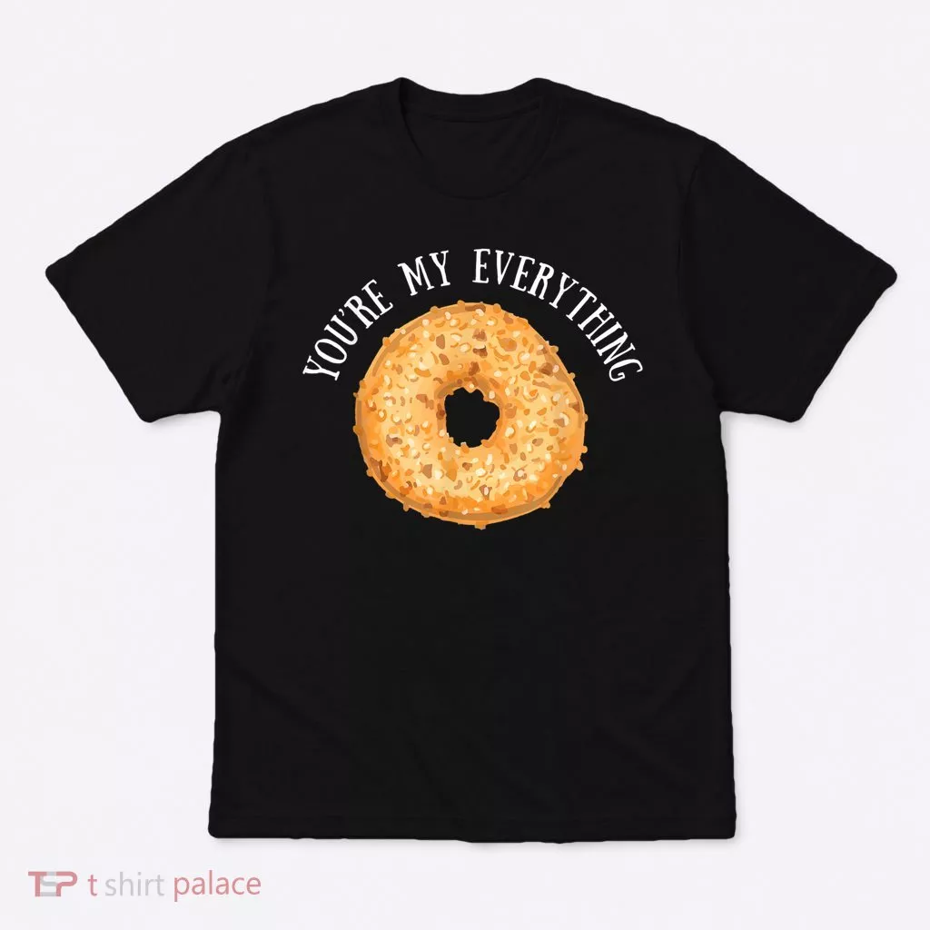 You're My Everything Bagel Cute Baking Lovers T-Shirt