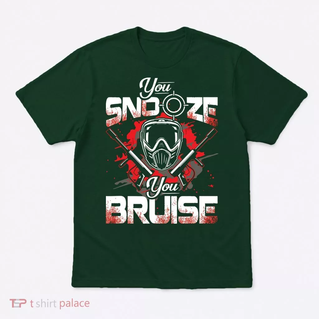 You Snooze You Bruise Funny Paintball T-Shirt