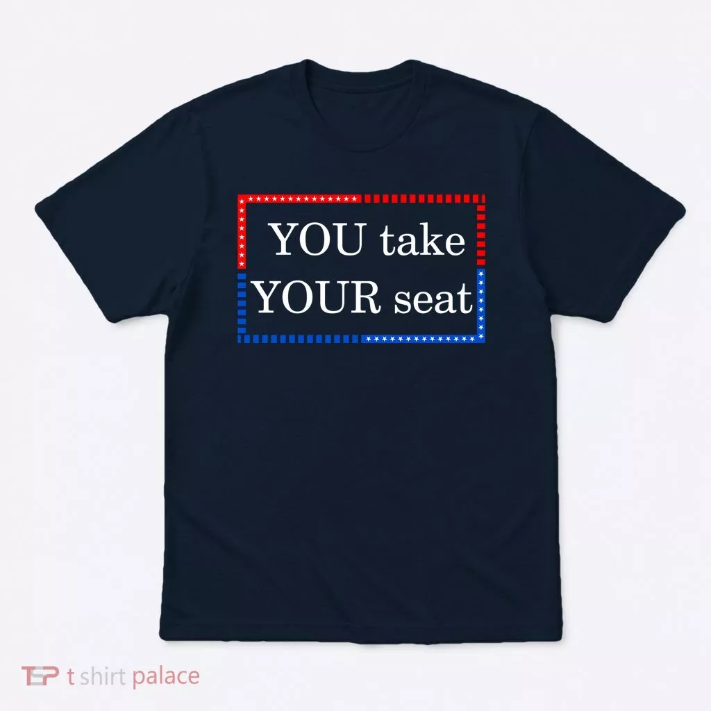 You Take Your Seat Anti Biden's Cue Cards T-Shirt