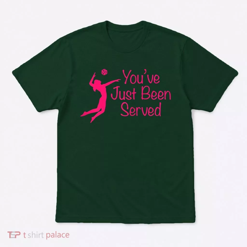 You've Just Been Served Volleyball T-Shirt