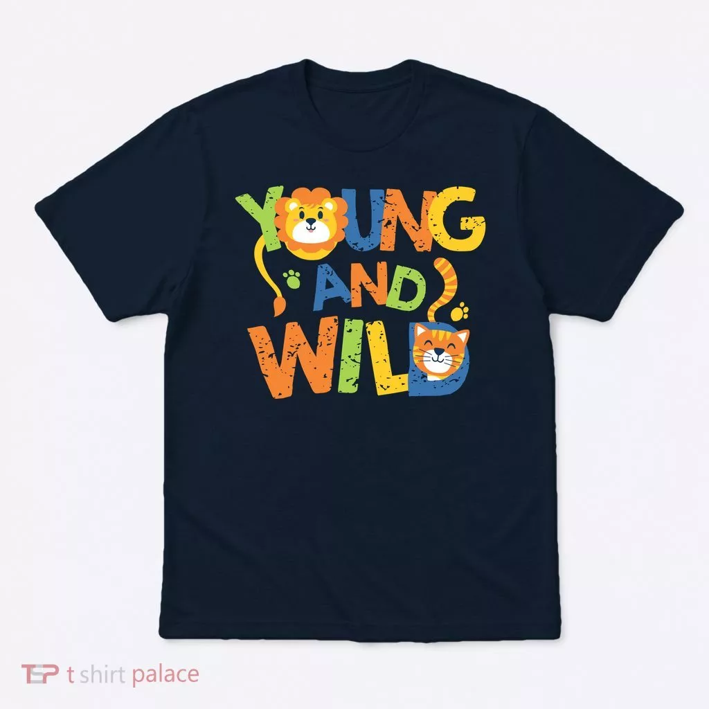 Young And Wild Typography Cute Animal T-Shirt