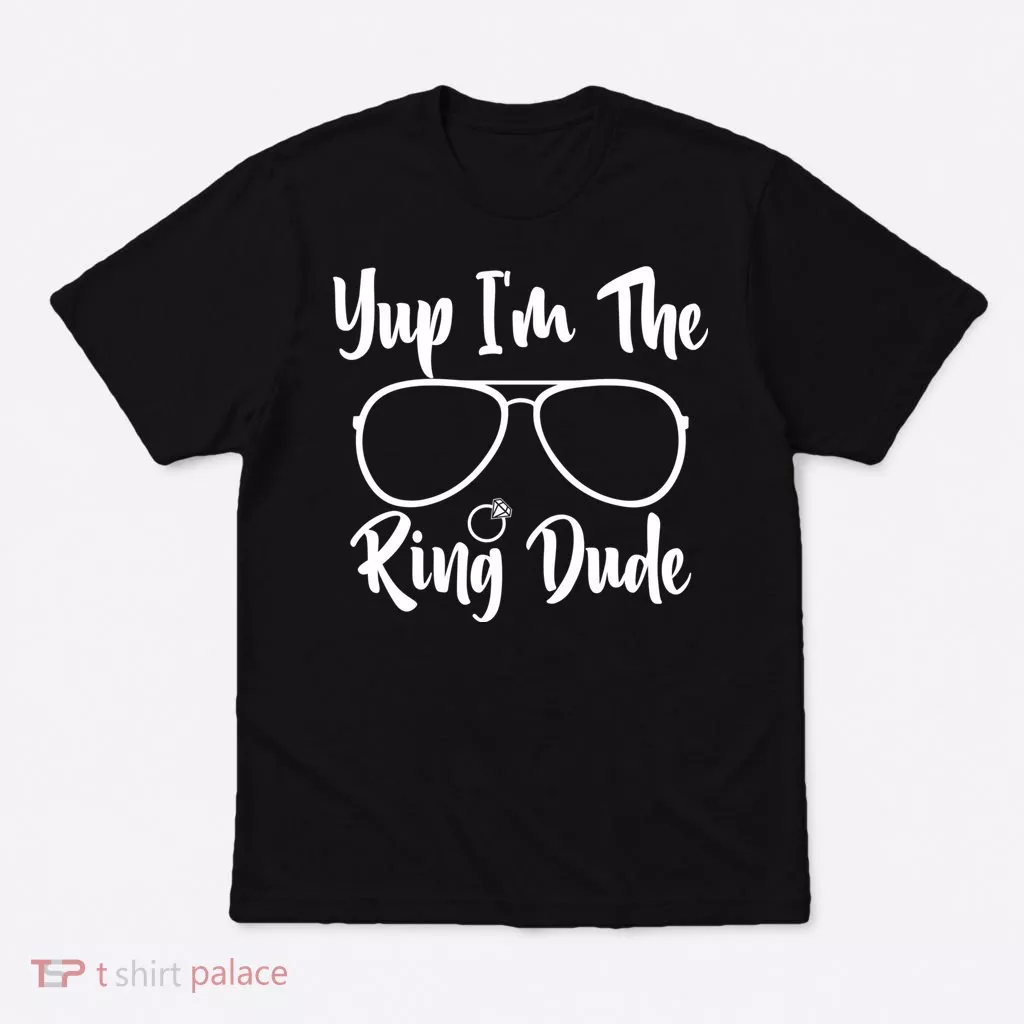 Yup Im The Ring Dude Funny Ring Bearer Wedding Gift T-Shirt