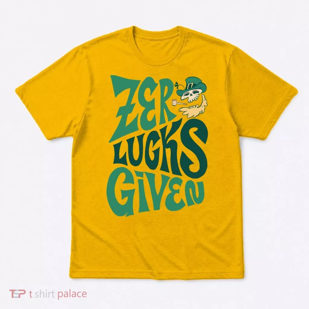 Zero Lucks Given St Patrick's Day T-Shirt