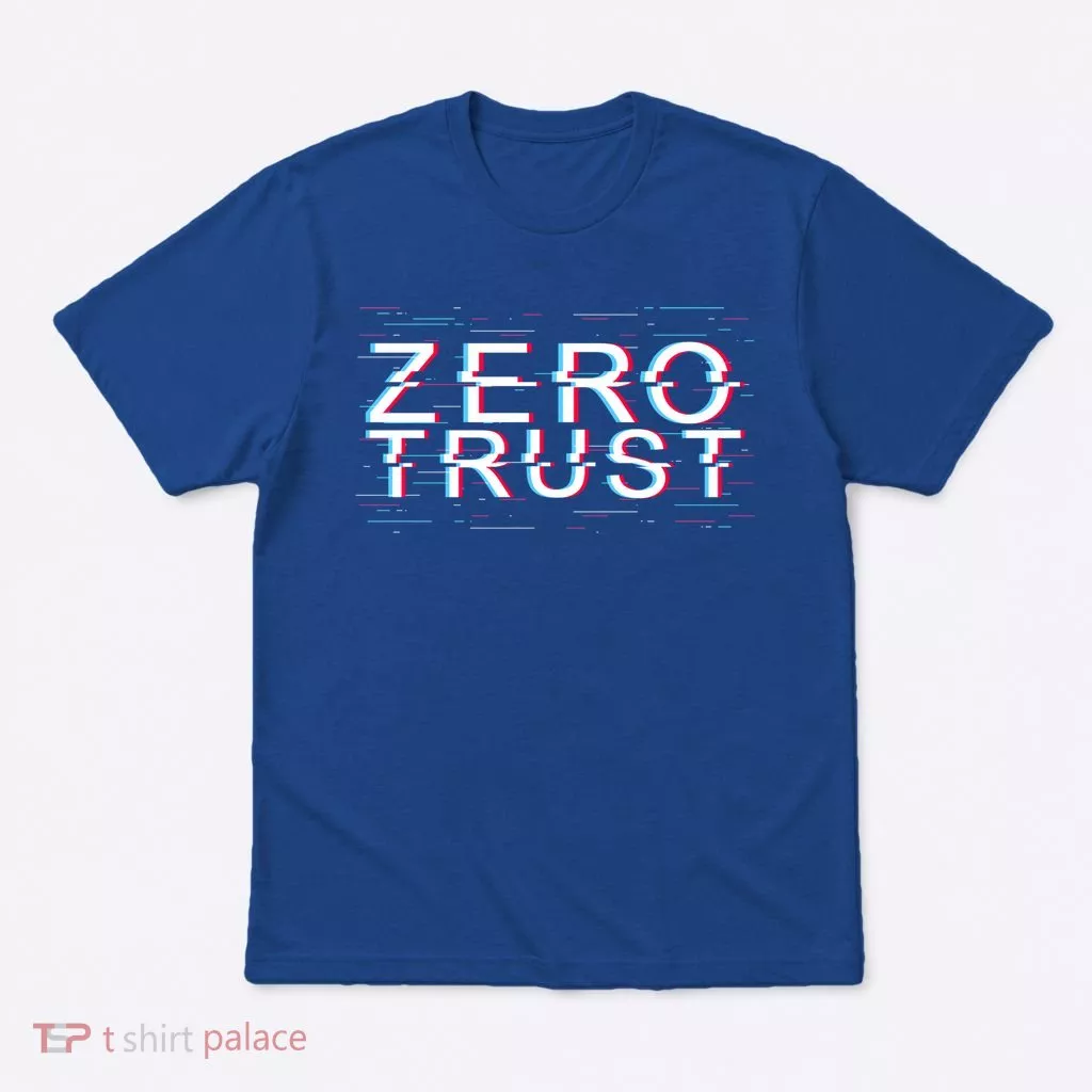 Zero Trust Developer It Cyber Security Hacking Programmer Gift T-Shirt